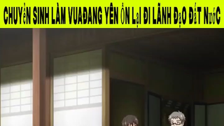 Chuyển Sinh Làm Vua Đang Yên Ổn Lại Đi Lãnh Đạo Đất Nước Phần 1 #animehaynhat