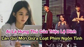 Ai Là Hung Thủ Của Triệu Lệ Dĩnh: Làn Gió Mới Giữa Muôn Vàn Phim Ngôn Tình