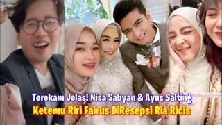 Terekam JELAS! Nissa Sabyan & Ayus Salting Gandengan Ketemu Riri Fairus Dinikahan Ria Ricis ⁉️