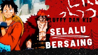 [AMV] ONE PIECE - LUFFY DAN KID SELALU BERSAING