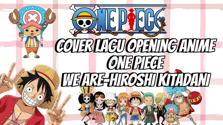 Cover Song Opening Anime One Piece - We Are - Hiroshi Kitadani