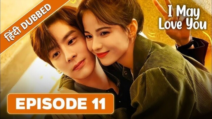 I May Love You Episode 11 Hindi Dubbed _ Hidden love in hindi _ Cdrama in hindi _ kdrama in hindi