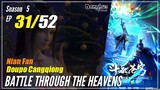 【Doupo Cangqiong】 S5 EP 31 - Battle Through The Heavens BTTH | Donghua Sub Indo -1080P