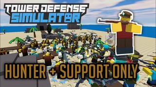 Hunter + Support Only | Tower Defense Simulator | ROBLOX