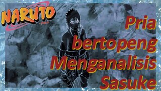 Pria bertopeng Menganalisis Sasuke