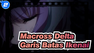 [Macross Delta] Garis Batas Ikenai (Walküre)_2