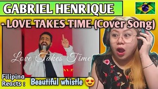 GABRIEL HENRIQUE - LOVE TAKES TIME (Cover Song) // FILIPINA REACTS