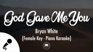 God Gave Me You - Bryan White (Female Key - Piano Karaoke)