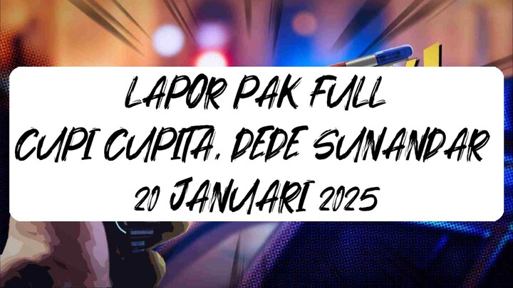 LAPOR PAK FULL EPISODE - Cupi Cupita, Dede Sunandar.. 20 Januari 2025
