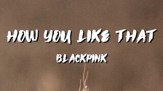 How You Like That BlackPink Lyrics