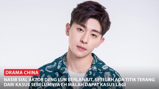 Nasib Sial Deng Lun Berlanjut, Nama Deng Lun Kembali Mencuat Karena Kasus Lain 🎥