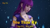 Yêu Thần Ký Tập 71 - Ảo ảnh