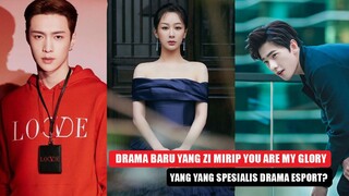 Yang Zi dan Lay EXO Bintangi Drama Bersama | Drama Baru Yang Yang Esport Lagi, You Are My Glory 2? 🎥