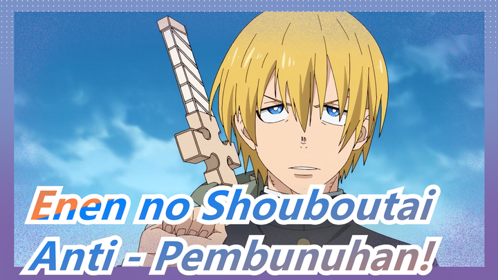 Enen no Shouboutai | Anti - Pembunuhan!