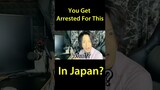 You Get Arrested For This In Japan?