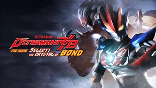 Ultraman R/B The Movie: Select! The Crystal Of Band Eng Sub