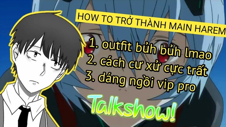 [TRASHSHOW] Tik Tok KHÚM NÚM, cách để trở thành MAIN HAREM và nhiều thứ khác...