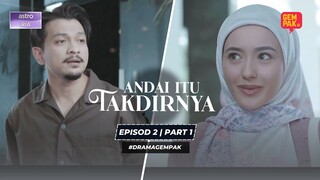 Andai Itu Takdirnya - Episod 2 | Part 1