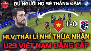 U23 Việt Nam Thắng 1-0, HLV u23 Thái Lan Lí Nhí Thừa Nhận Điều Chấn Động Về U23Vn