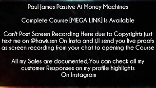 Paul James Passive Ai Money Machines Course download