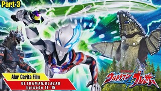 PEDANG KAIJU - Alur Cerita ULTRAMAN BLAZAR Episode 11 - 15 (Part 3)