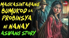 MAGKASINTAHANG BUMUKOD SA PROBINSYA NI NANAY | Kwentong Aswang | True Story | 02/10/2025 🎬