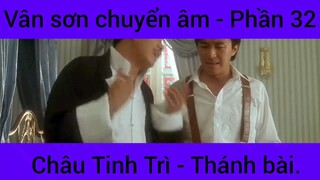 Vân sơn chuyển âm Châu Tinh Trì - Thánh Bài #32