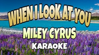 When I Loot At You- Miley Cyrus (KARAOKE)