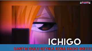 Bleach - Ichigo Santai Dulu Ketika Kena Hado 90!!!!!!