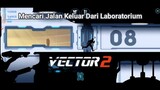 Berusaha Mencari Jalan Keluar Dari Laboratorium |Vector 2 Part 2