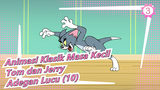 [Animasi Klasik Masa Kecil: Tom dan Jerry] Adegan Lucu (10)_3