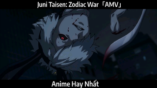 Juni Taisen: Zodiac War「AMV」Hay Nhất