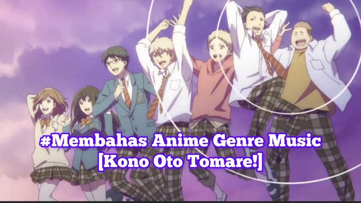 #Membahas Anime Genre Music [Kono Oto Tomare!] Walaupun genre music Sedikit ada unsur Romancenya yah