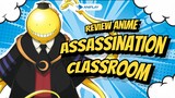 Monster yang mengajari muridnya menjadi pembunuh? Anime Assassination Classroom [Review Anime]