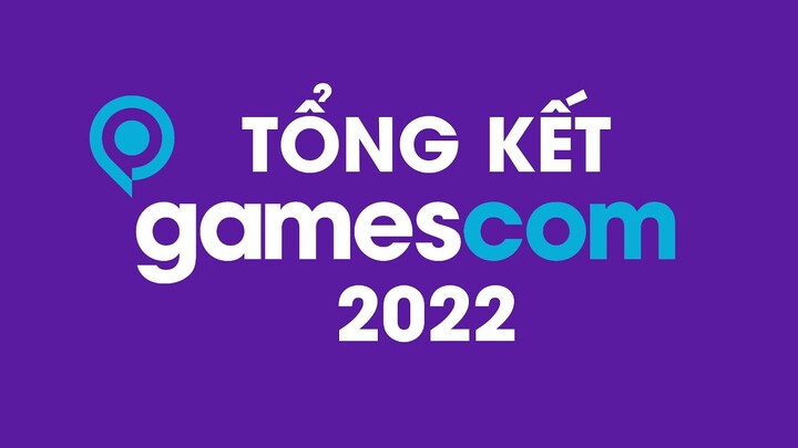 Tổng Kết GAMESCOM 2022