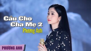 Cầu Cho Cha Mẹ 2 - Phương Anh (Official MV)