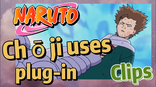 [NARUTO]  Clips | Chōji uses plug-in