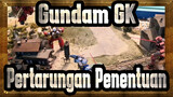 [Gundam GK] Pertarungan Penentuan (Adegan Gundam)