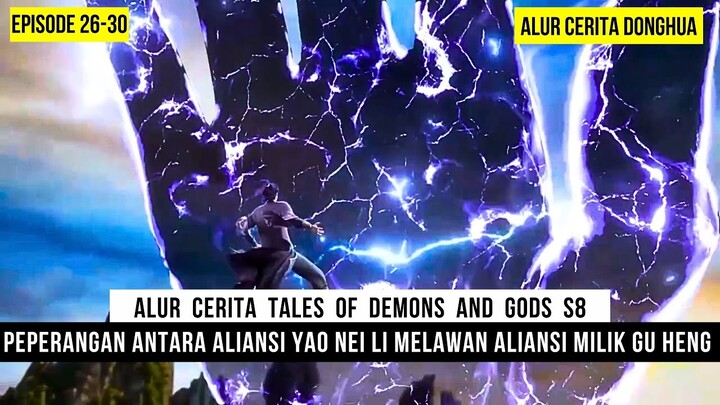 KONFLIK ALIANSI YAO MILIK NEI LI DENGAN ALIANSI GU HENG - DONGHUA TALES OF DEMONS AND GODS EPS 26-30