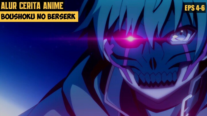 ALUR CERITA ANIME BOUSHOKU NO BERSERK EPS 4-6