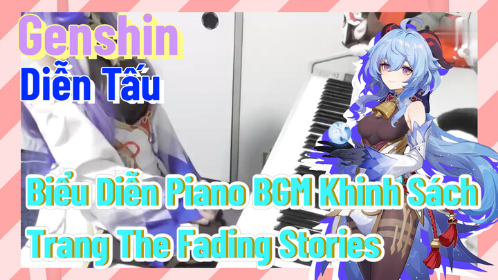 [Genshin, Diễn Tấu] Biểu Diễn Piano BGM Khinh Sách Trang, "The Fading Stories"