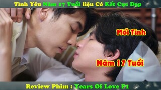 Review Phim Đam Mỹ : Tình Yêu Năm 17 Tuổi liệu Có Kết Cục Đẹp | 7 Years Of Love P1