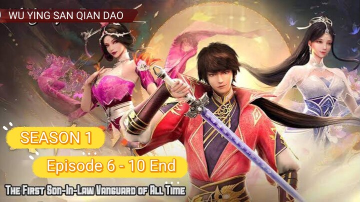 WU YING SAN QIAN DAO Eps 6 , 7 , 8 , 9 , 10 Sub Indo | THE FIRST SON IN LAW VANGUARD ALL OF TIME