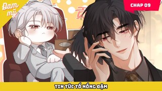 Phần 6 | [ABO] Tin Tức Tố Nồng Đậm (Chap 9) | Review Đam Mỹ