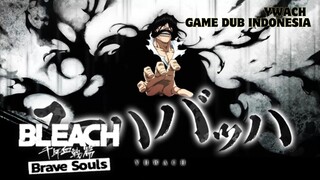 「DUB INDO」- YWACH BLEACH BRAVE SOULS - SI KAKEK MAWANG