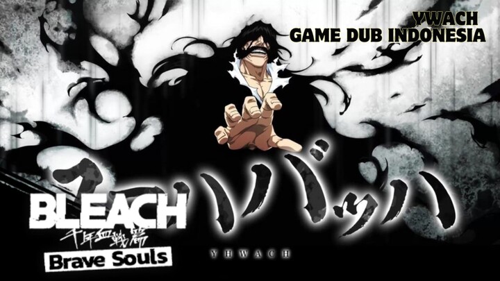 「DUB INDO」- YWACH BLEACH BRAVE SOULS - SI KAKEK MAWANG