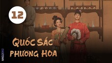 Tập 12 - Thuyết Minh| Quốc Sắc Phương Hoa - Flourished Peony (Dương Tử, Lý Hiện,...).