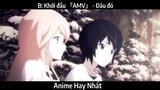 B: Khởi đầu 「AMV」 - Đâu đó | Hay nhất