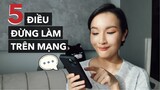 Đừng làm 5 điều này trên mạng