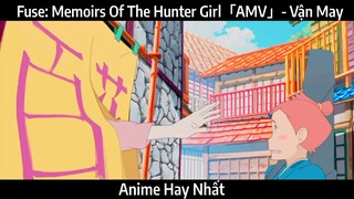 Fuse: Memoirs Of The Hunter Girl「AMV」- Destiny | Hay Nhất